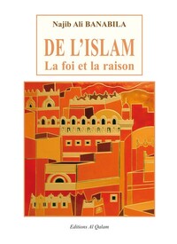 DE L'ISLAM : LA FOI ET LA RAIS