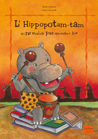 L'HIPPOPOTAM-TAM QUI NE VOULAIT PAS APPRENDRE A LIRE