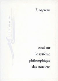 ESSAI SUR LE SYSTEME PHILOSOPHIQUE DES STOICIENS