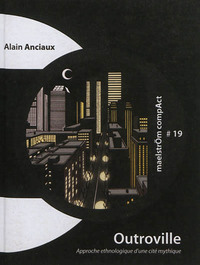 OUTROVILLE : APPROCHE ETHNOLOGIQUE D'UNE CITE MYTHIQUE : POESIE ET CONTES