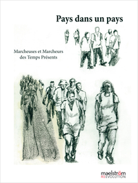 PAYS DANS UN PAYS. MARCHEUSES ET MARCHEURS DES TEMPS PRESENTS