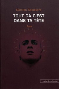 TOUT CA C'EST DANS TA TETE : SUITE