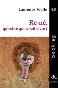 RE-NE, QU'EST-CE QUI TE FAIT VIVRE?