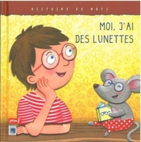 Histoire de mots / Moi, j'ai des lunettes *