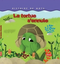 Histoire de mots / La tortue s'ennuie *