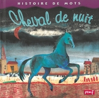 Histoire de mots / Le cheval de nuit***