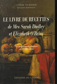 LE LIVRE DE RECETTES DE Mrs Sarah DUDLEY et ELIZABETH O'BRIEN
