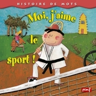 Histoire de mots / Moi, j'aime le sport **