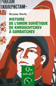 HISTOIRE DE L'UNION SOVIETIQUE DE KHROUCHTCHEV A GORBATCHEV (1953-1991)