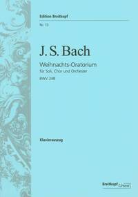 JEAN SEBASTIEN BACH : WEIHNACHTSORATORIUM BWV 248 - SOLOISTS, MIXED CHOIR AND PIANO