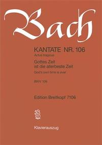 JOHANN SEBASTIAN BACH : GOTTES ZEIT IST DIE ALLERBESTE ZEIT BWV 106 (KA)