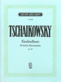 PYOTR ILYICH TCHAIKOVSKY : KINDERALBUM 24 LEICHTE KLAVIERSTUCKE OP.39