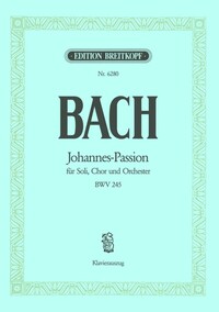 JOHANN SEBASTIAN BACH : JOHANNES-PASSION BWV 245 - LA PASSION SELON ST JEAN - CHOEUR MIXTE ET PIANO