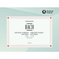 8 KLEINE PRALUDIEN & FUGEN BWV 553-560 - 8 LITTLE PRELUDES & FUGUES BWV 553-560 BWV 553-560