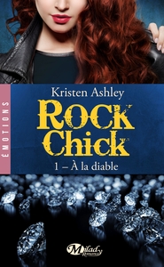 ROCK CHICK, T1 : A LA DIABLE