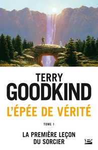 L'EPEE DE VERITE, T1 : LA PREMIERE LECON DU SORCIER