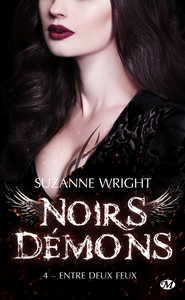 NOIRS DEMONS, T4 : ENTRE DEUX FEUX