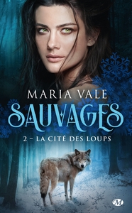 SAUVAGES, T2 : LA CITE DES LOUPS