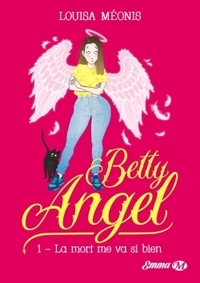 Betty Angel, T1: La mort me va si bien