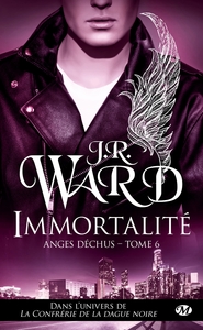 ANGES DECHUS, T6 : IMMORTALITE