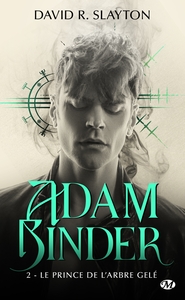 ADAM BINDER, T2 : LE PRINCE DE L'ARBRE GELE