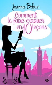 COMMENT LE FAIRE CRAQUER EN DIX LECONS