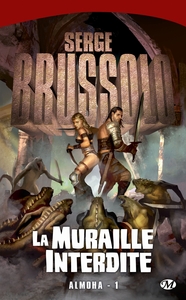 ALMOHA, T1 : LA MURAILLE INTERDITE