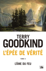 L'EPEE DE VERITE, T5 : L'AME DU FEU
