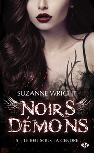 NOIRS DEMONS, T5 : LE FEU SOUS LA CENDRE