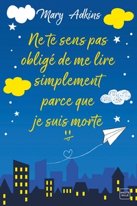 NE TE SENS PAS OBLIGE DE ME LIRE SIMPLEMENT PARCE QUE JE SUIS MORTE
