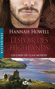 LES CHEFS DU CLAN MURRAY , T3 : L'ESPOIR DES HIGHLANDS