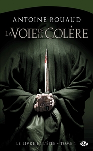 LE LIVRE ET L'EPEE, T1 : LA VOIE DE LA COLERE