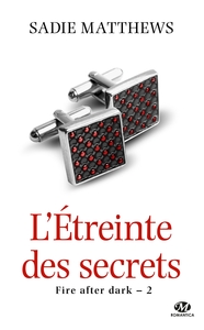 LA TRILOGIE FIRE AFTER DARK, T2 : L'ETREINTE DES SECRETS (EDITION CANADA)