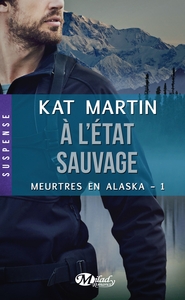 MEURTRES EN ALASKA, T1 : A L'ETAT SAUVAGE