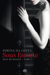 JEUX DE HASARD, T1 : SOUS ESCORTE