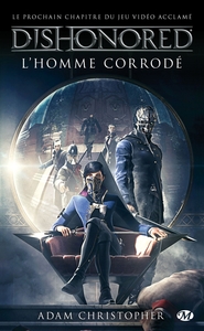 DISHONORED, T1 : L'HOMME CORRODE