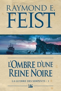LA GUERRE DES SERPENTS, T1 : L'OMBRE D'UNE REINE NOIRE