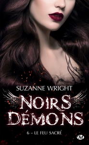 NOIRS DEMONS, T6 : LE FEU SACRE