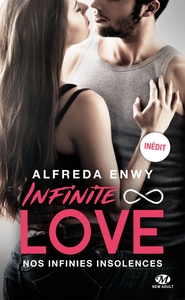 INFINITE LOVE, T2 : NOS INFINIES INSOLENCES