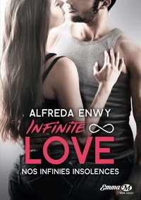 INFINITE LOVE, T2 : NOS INFINIES INSOLENCES