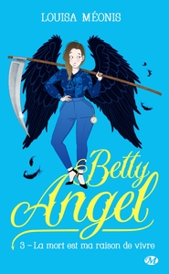 BETTY ANGEL, T3 : LA MORT EST MA RAISON DE VIVRE