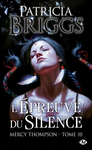 MERCY THOMPSON, T10 : L'EPREUVE DU SILENCE