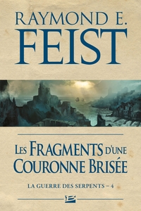 LA GUERRE DES SERPENTS, T4 : LES FRAGMENTS D'UNE COURONNE BRISEE