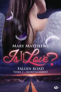 IS IT LOVE ? FALLEN ROAD, T2 : SCINTILLEMENT