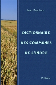 Dictionnaire des communes de l'Indre 2e édition