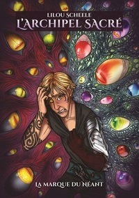 L'ARCHIPEL SACRE : Tome 3 - La Marque du Néant