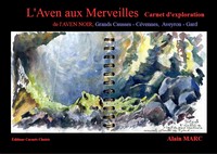 L'Aven aux Merveilles, Carnet d'exploration,  AVEN NOIR, Geands Causses - Cévennes, Aveyron - Gard