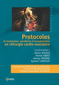 PROTOCOLES DE REANIMATION, ANESTHESIE ET TRANSPLANTATION EN CHIRURGIE CARDIO-VASCULAIRE