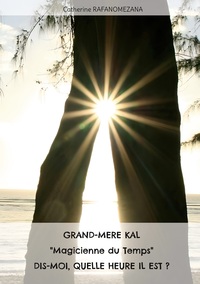GRAND-MERE KAL "MAGICIENNE DU TEMPS" DIS-MOI, QUELLE HEURE IL EST? - ILLUSTRATIONS, COULEUR