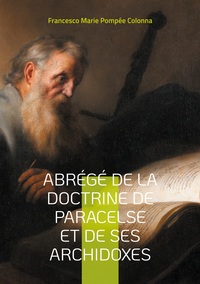 Abrégé de la doctrine de Paracelse et de ses Archidoxes